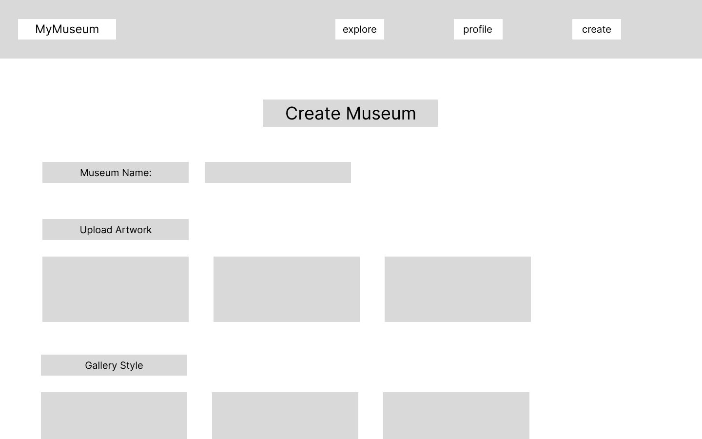 Lo-fi wireframe of Create Museum: a museum name field, an Upload Artwork area, and a Gallery Style picker — no step for placing artwork by hand.