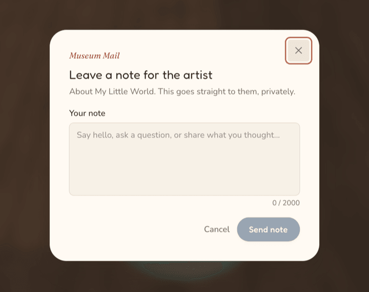 Museum Mail composer, titled 'Leave a note for the artist': 'About My Little World. This goes straight to them, privately.', a note field with a 0/2000 character count, and Cancel and Send note buttons.